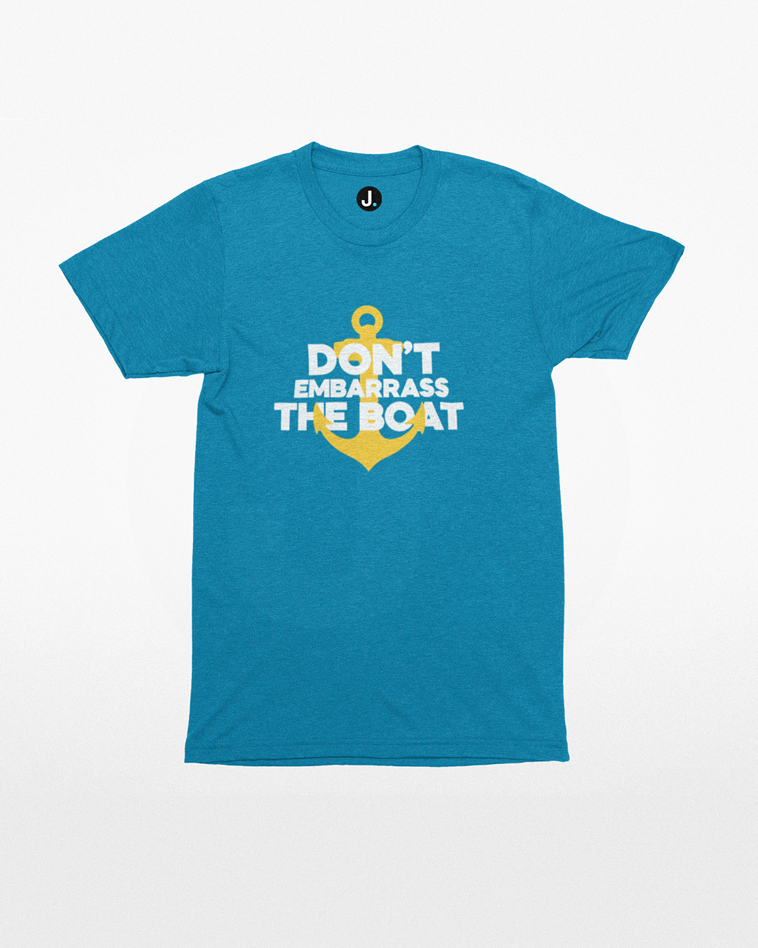Don't Embarrass The Boat T-Shirt - Captain Below Deck Inspired T-Shirt - Don't Embarrass The Boat T-Shirt