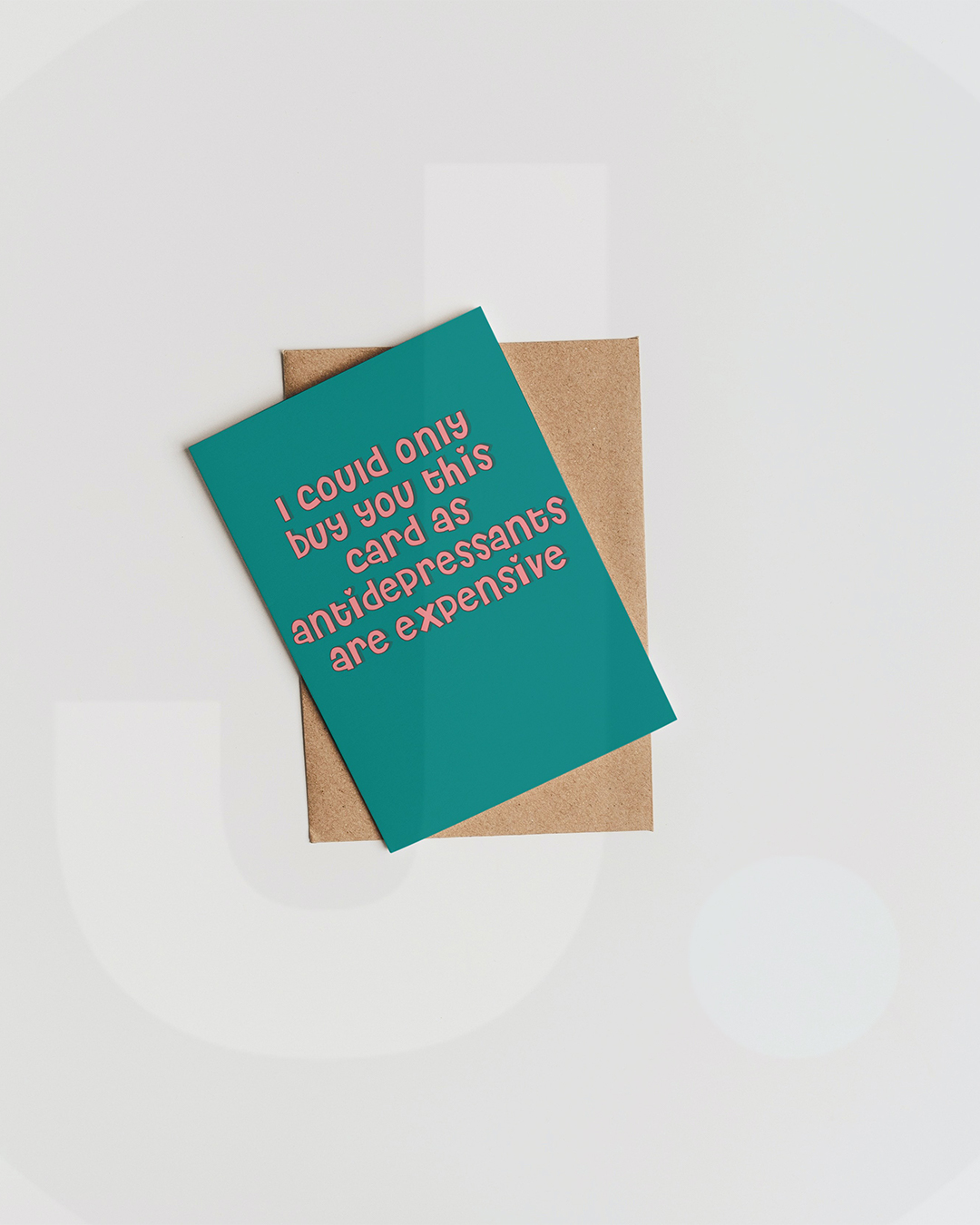 I Could Only Buy You This Card As Antidepressants Are Expensive Card - Amusing Antidepressants Mental Health Funny Greetings Card - Mental Health Funny Greetings Card