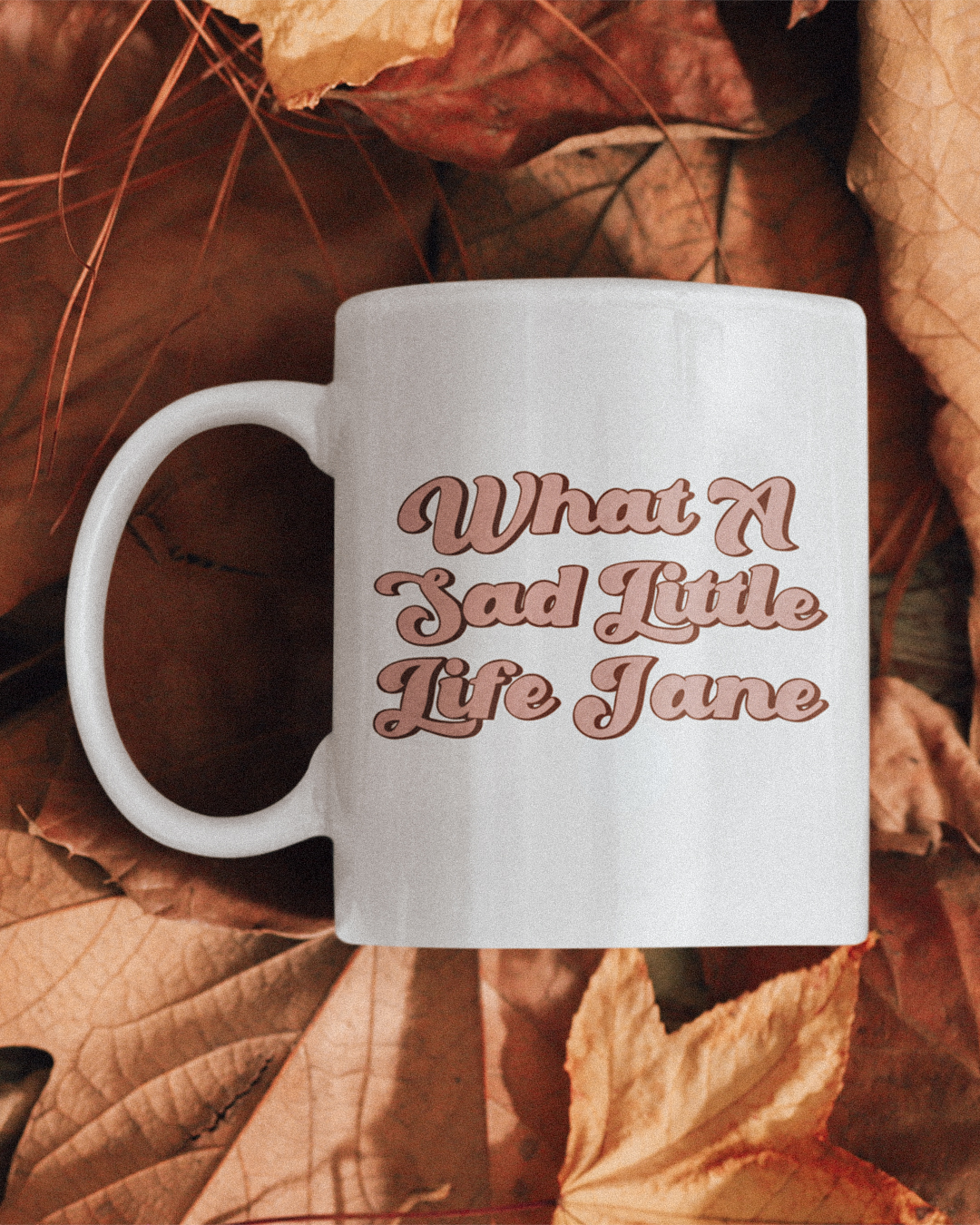 What A Sad Little Life Jane Mug - Come Dine With Me Inspired Mug - British Humour Mug - What A Sad Little Life Jane Mug