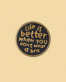 "Life Is Better Without A Bra" Feminist Embroidered Iron On Clothes Patch - Iron On Clothes Patch