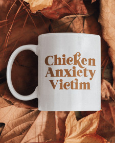 Chicken Anxiety Victim Mug - Funny Mug - Chicken Anxiety - Chicken Anxiety Victim Mug