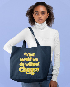 What Would We Do Without Cheese? Tote Bag - Funny Cheese Lovers Shopper Tote Bag - What Would We Do Without Cheese Tote Bag